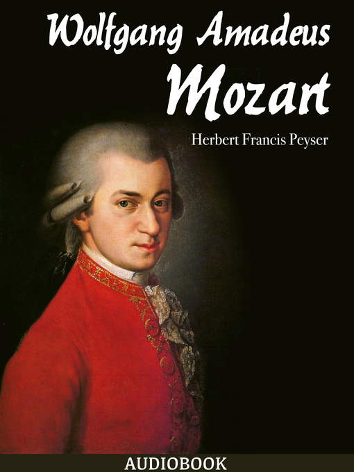 Title details for Wolfgang Amadeus Mozart by Herbert Francis Peyser - Available
